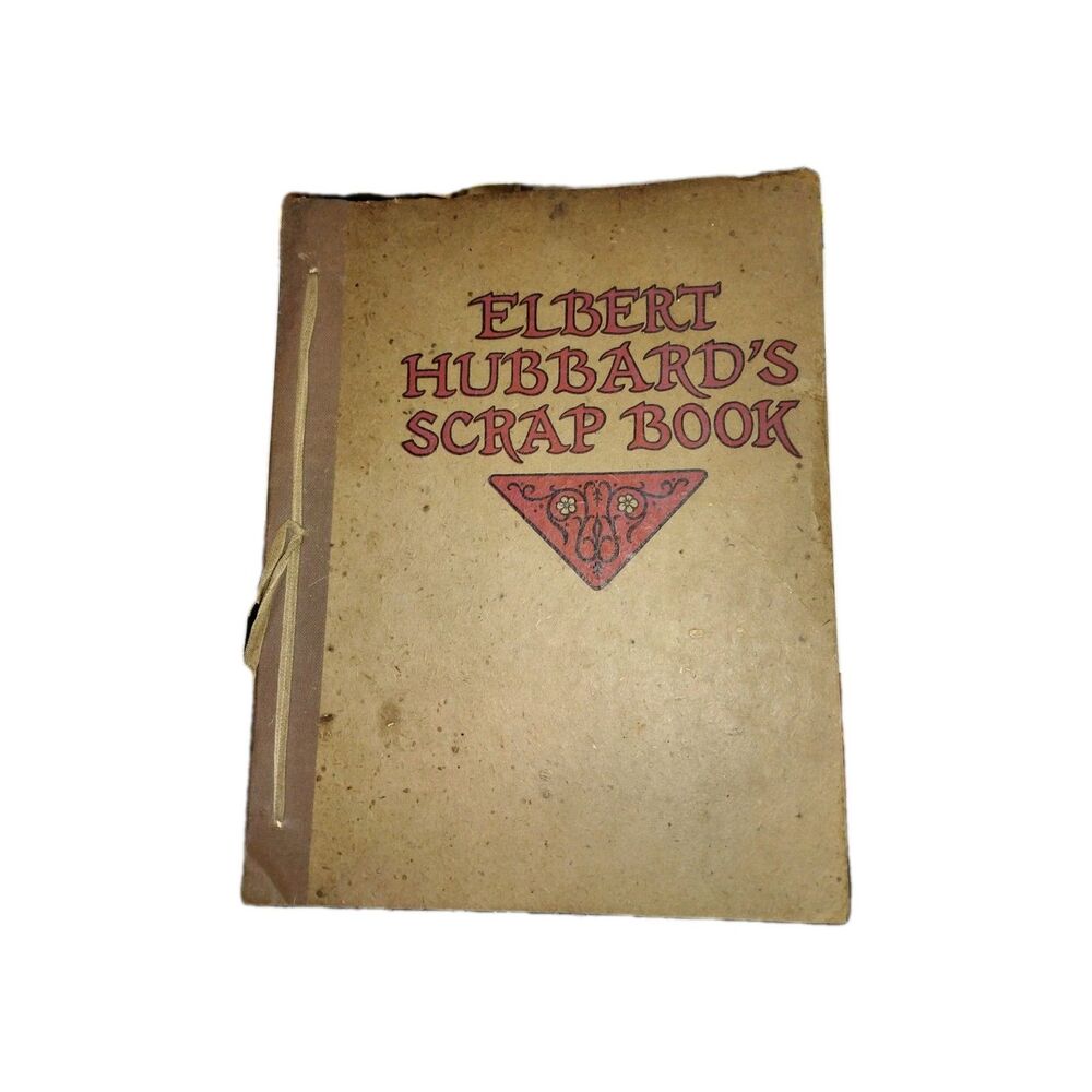 Rare, 1st Edition Elbert Hubbard's SCRAP BOOK 1923, Roycrofters Upside down page